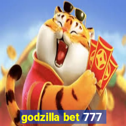 godzilla bet 777